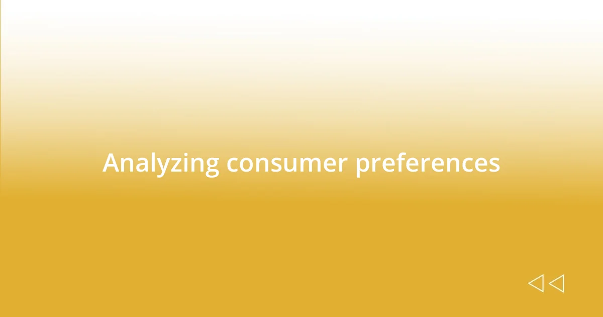 Analyzing consumer preferences