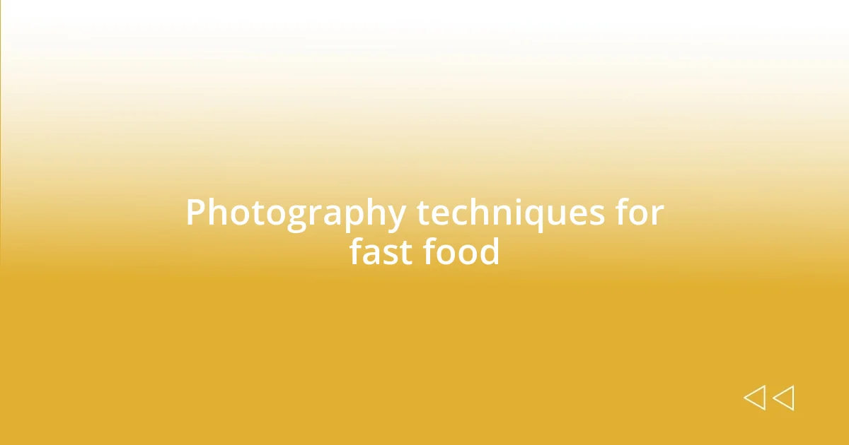 Photography techniques for fast food