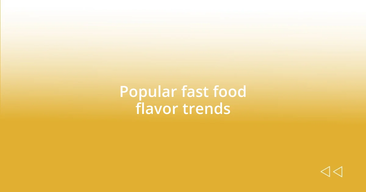 Popular fast food flavor trends