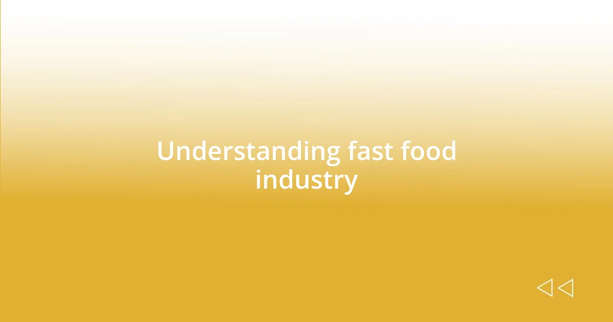 Understanding fast food industry