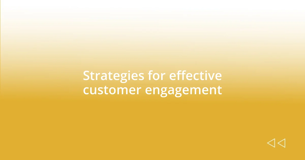 Strategies for effective customer engagement