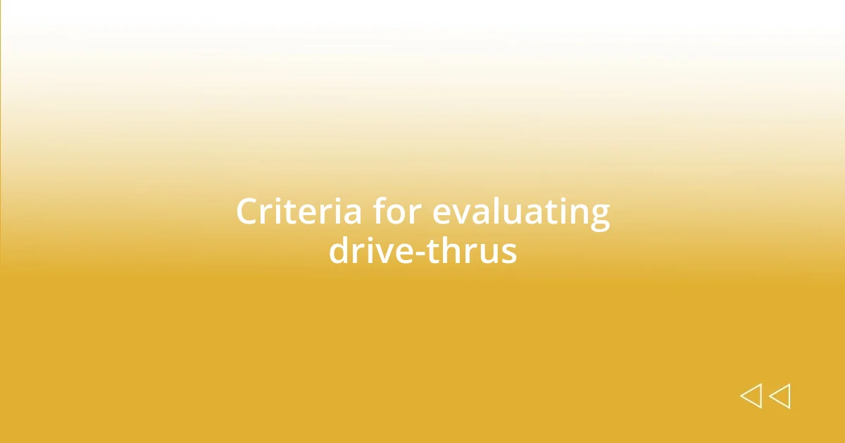 Criteria for evaluating drive-thrus