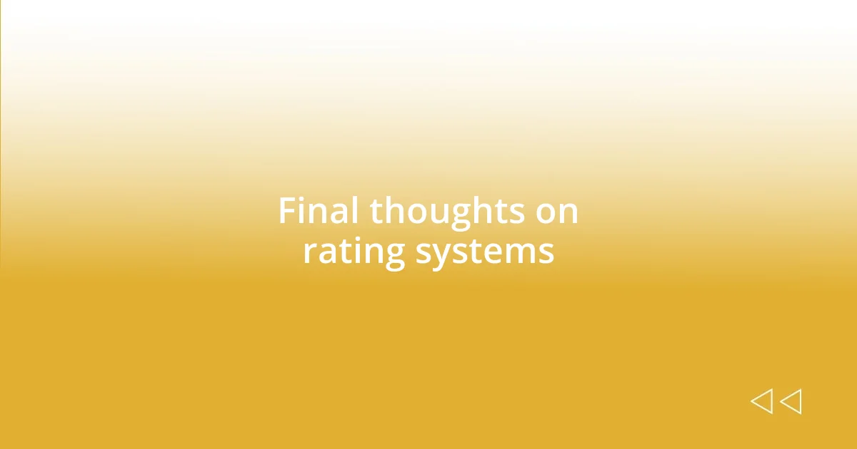 Final thoughts on rating systems