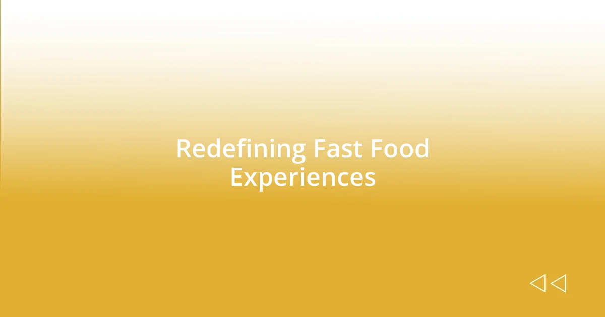 Redefining Fast Food Experiences