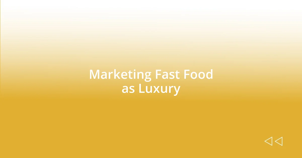 Marketing Fast Food as Luxury