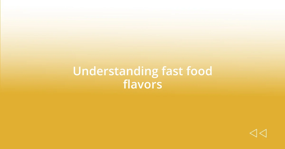 Understanding fast food flavors