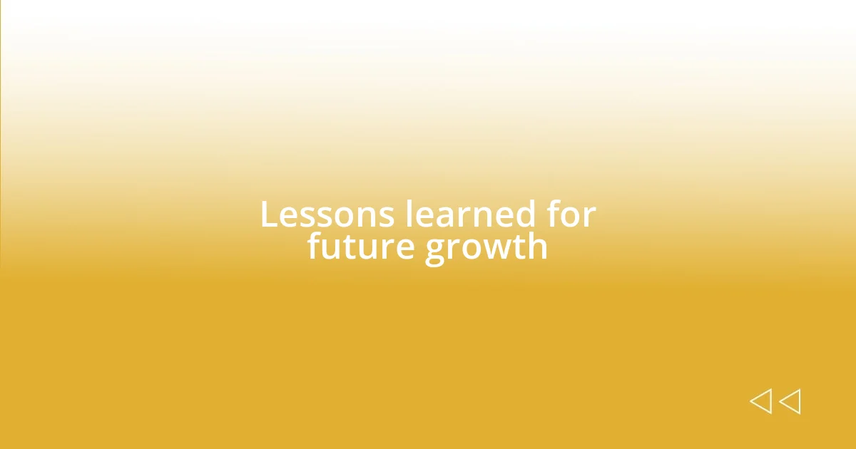 Lessons learned for future growth