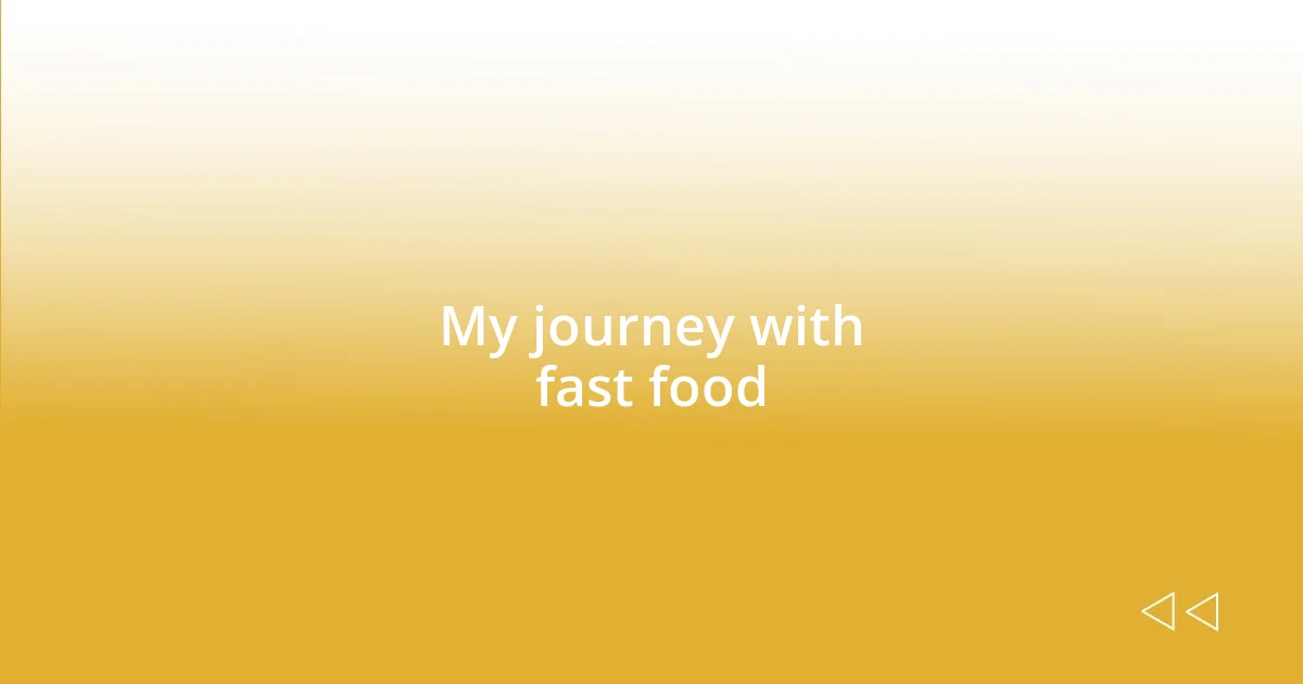 My journey with fast food