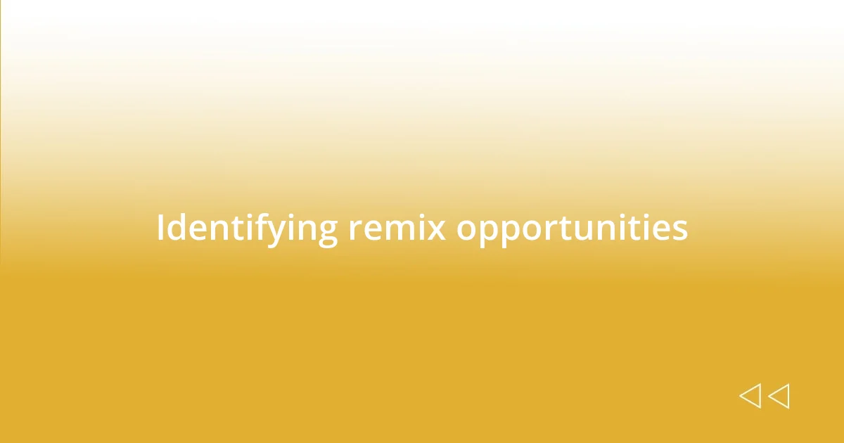 Identifying remix opportunities