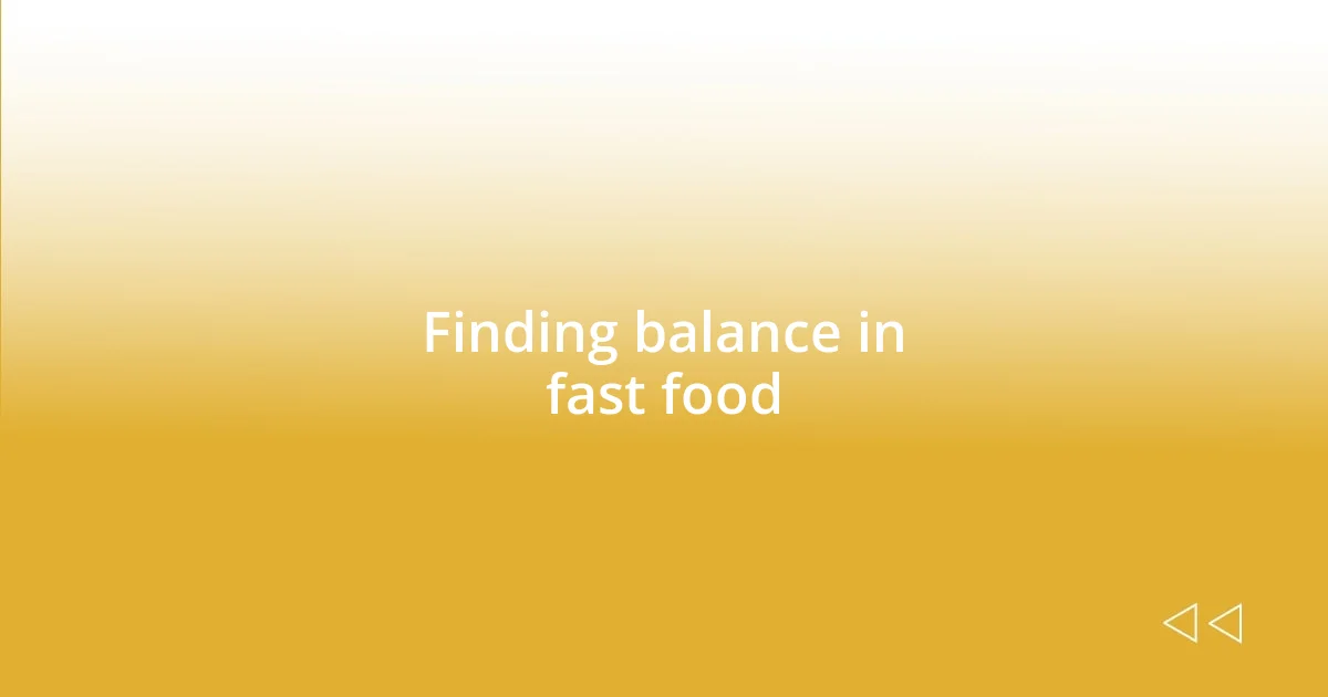 Finding balance in fast food