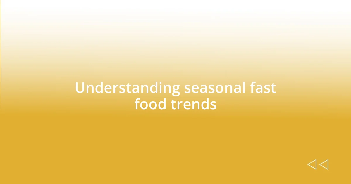 Understanding seasonal fast food trends