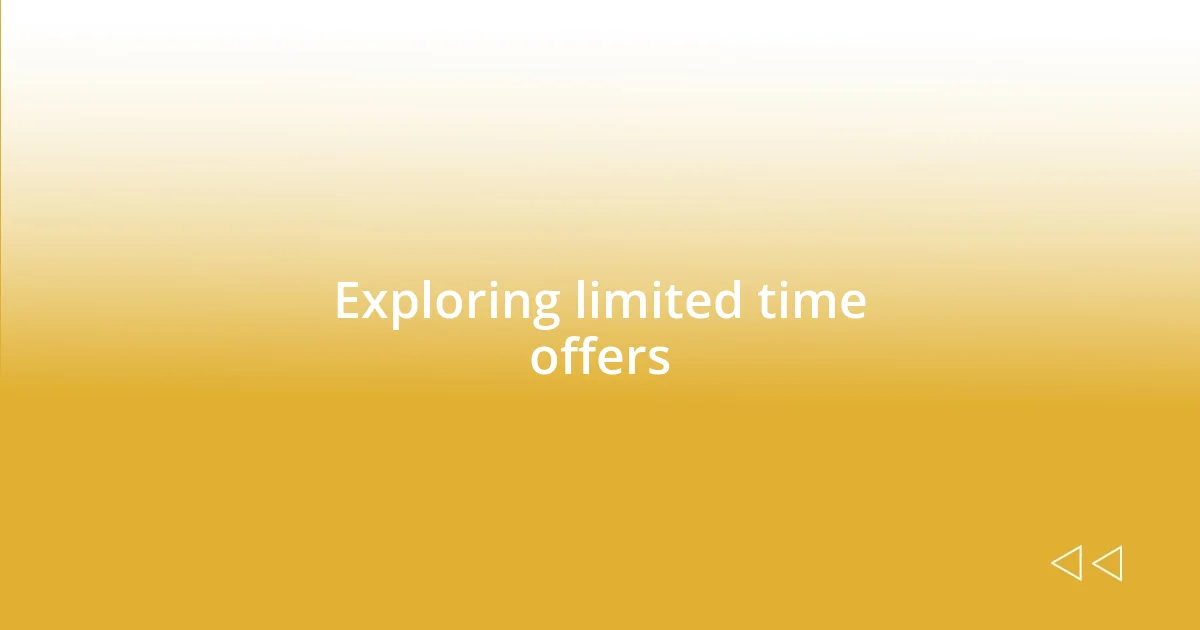 Exploring limited time offers