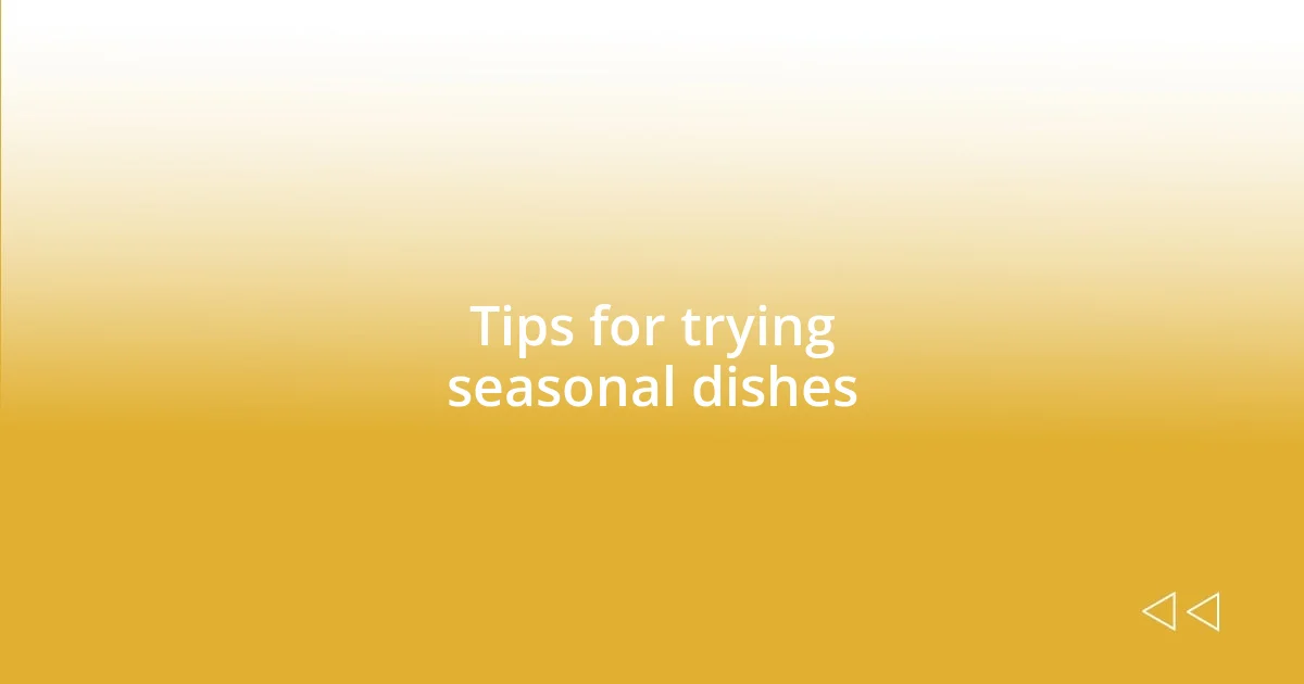 Tips for trying seasonal dishes