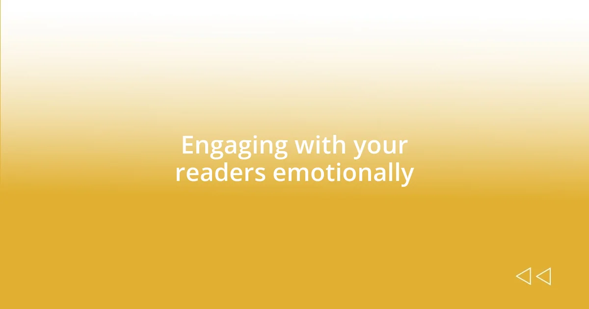 Engaging with your readers emotionally