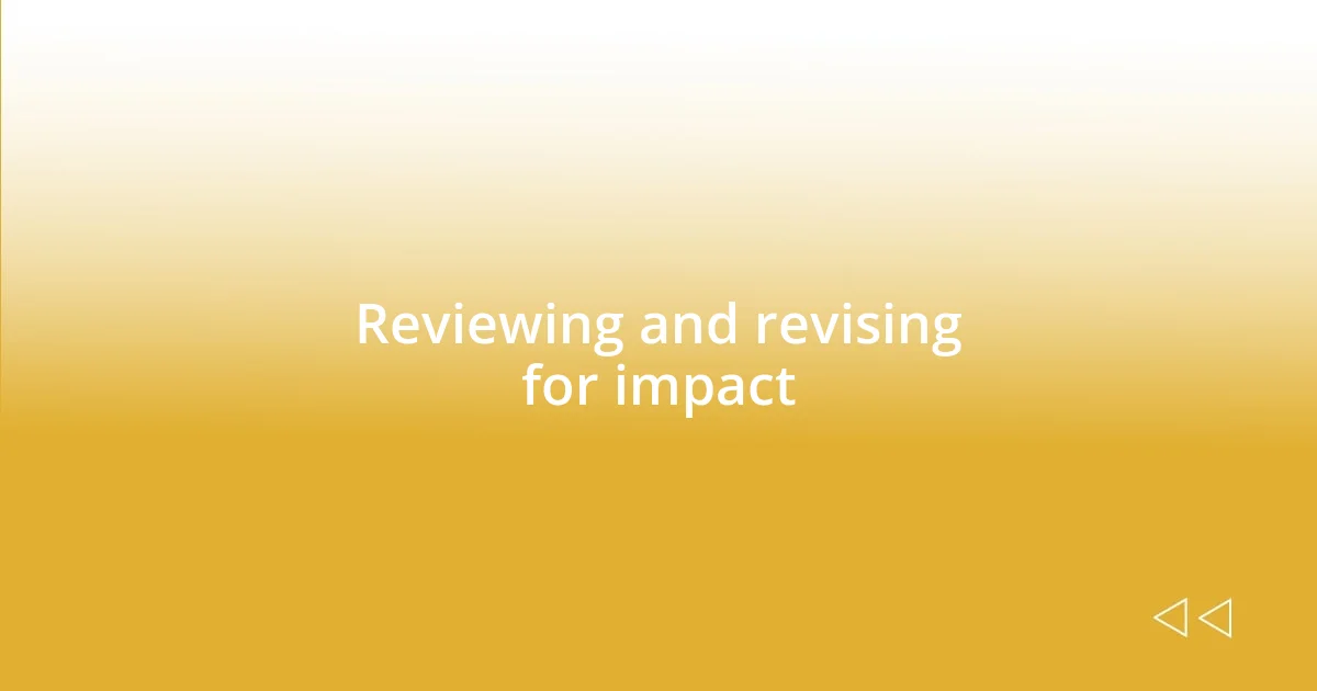 Reviewing and revising for impact