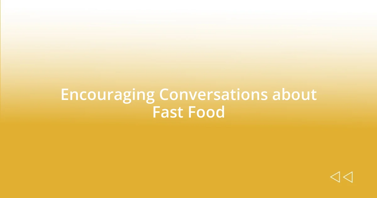 Encouraging Conversations about Fast Food