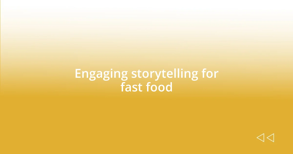 Engaging storytelling for fast food