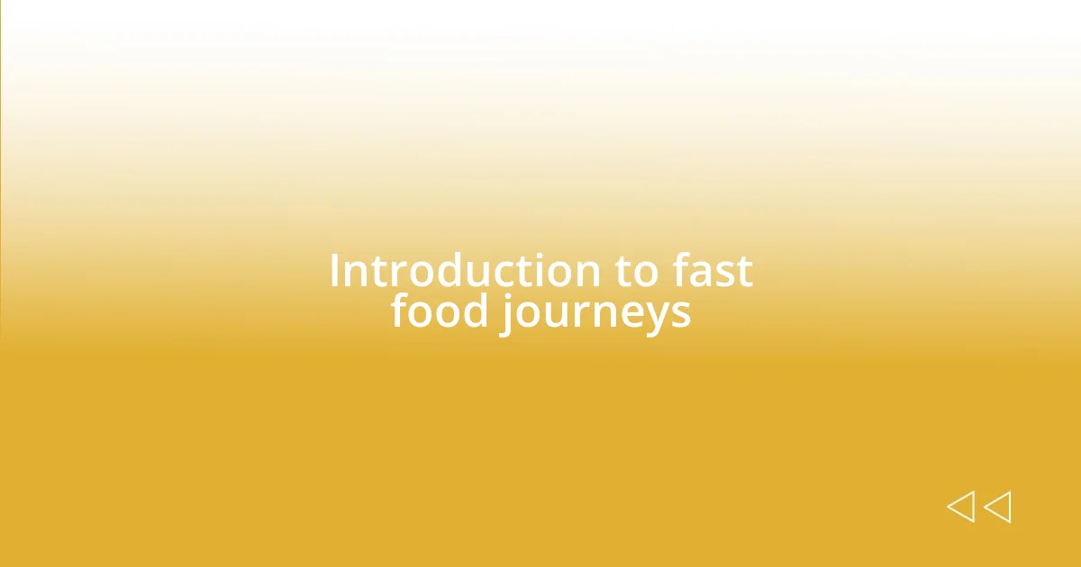 Introduction to fast food journeys