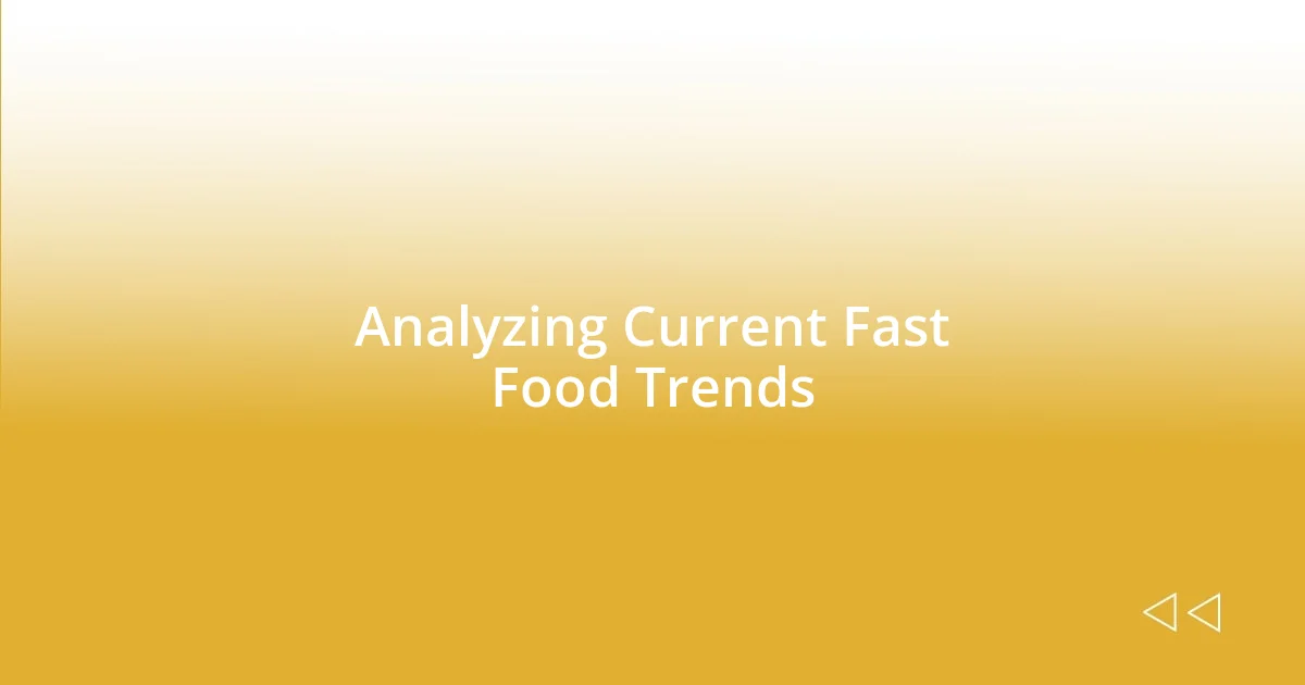 Analyzing Current Fast Food Trends