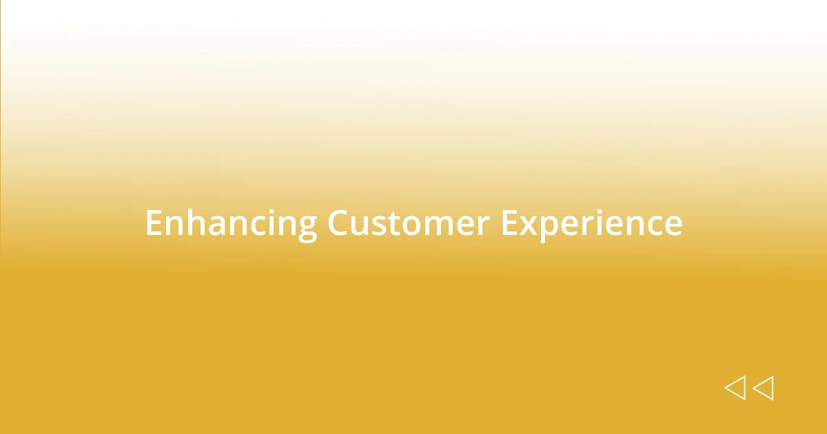 Enhancing Customer Experience