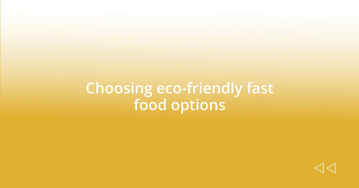 Choosing eco-friendly fast food options