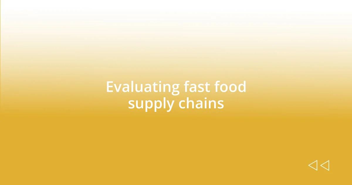 Evaluating fast food supply chains