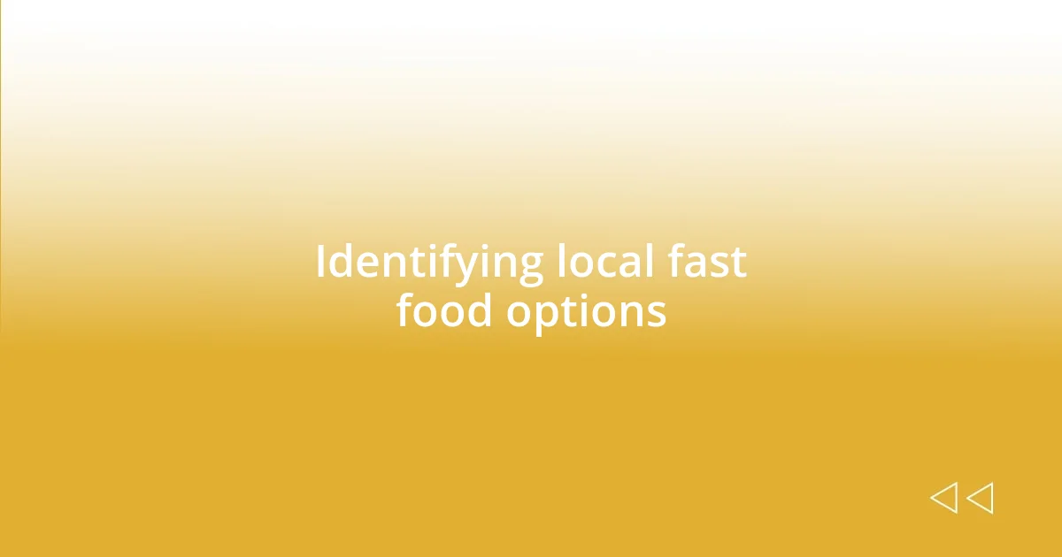 Identifying local fast food options