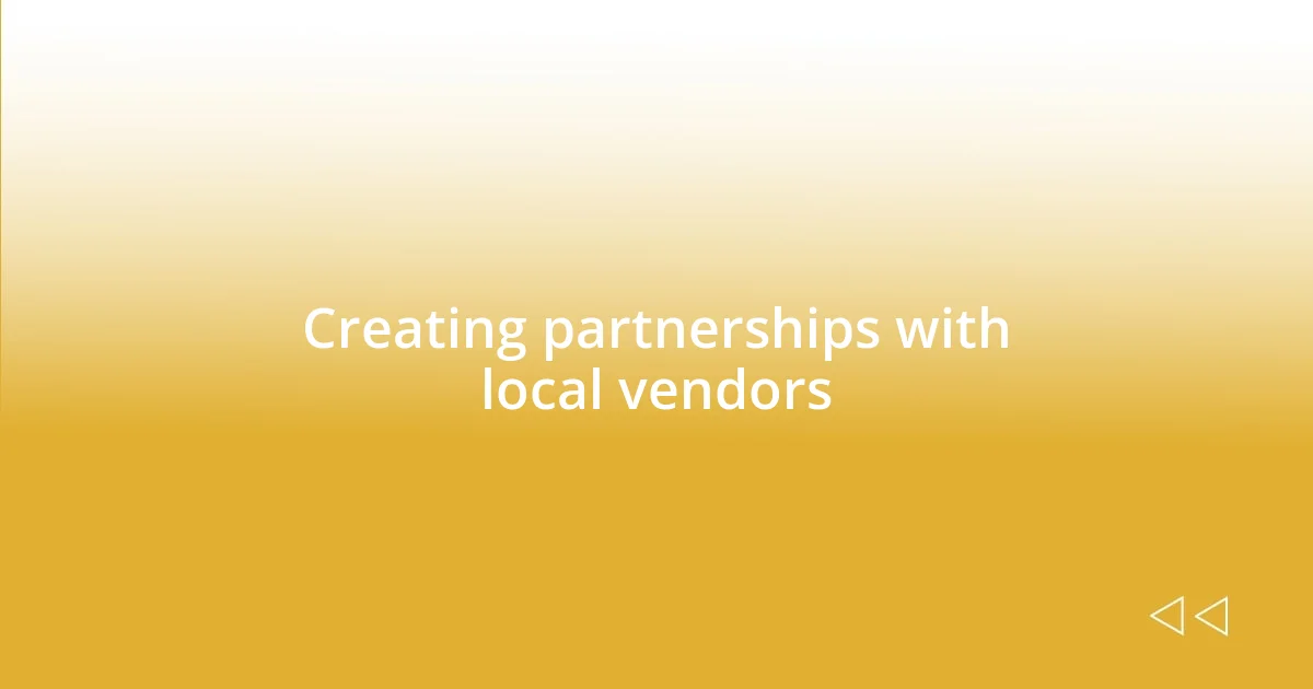 Creating partnerships with local vendors