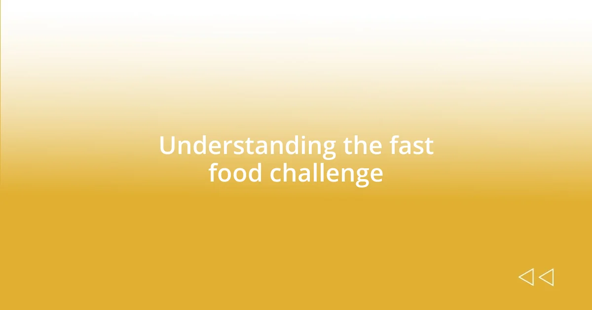 Understanding the fast food challenge