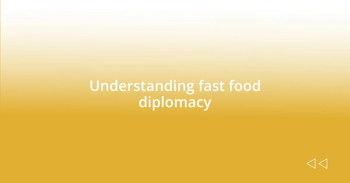 Understanding fast food diplomacy