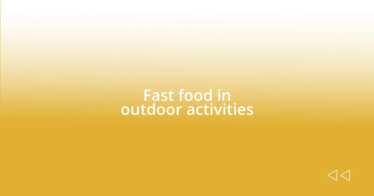 Fast food in outdoor activities