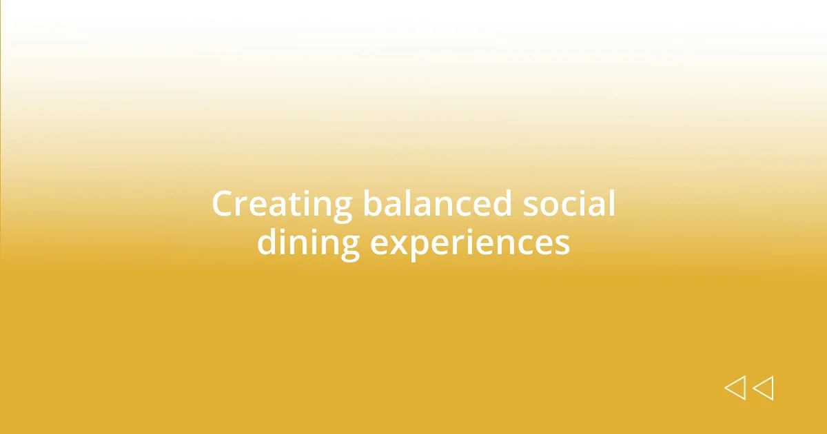 Creating balanced social dining experiences