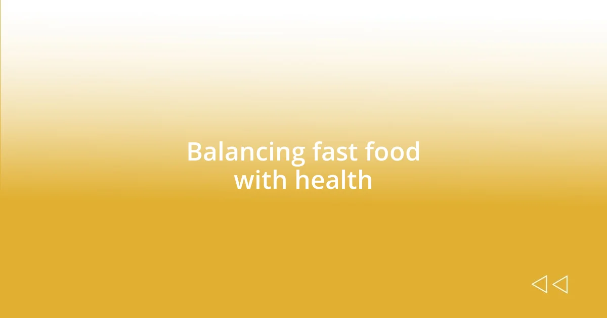 Balancing fast food with health