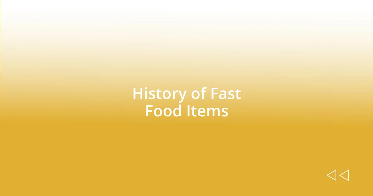 History of Fast Food Items