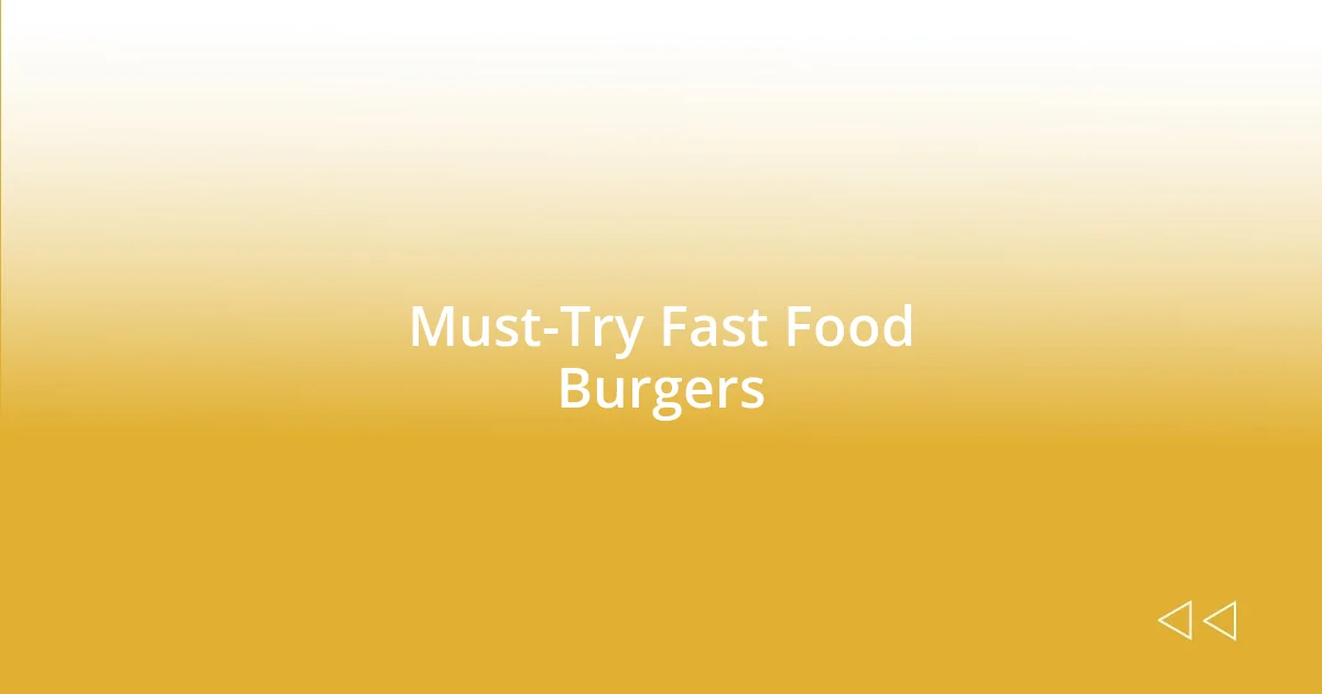 Must-Try Fast Food Burgers