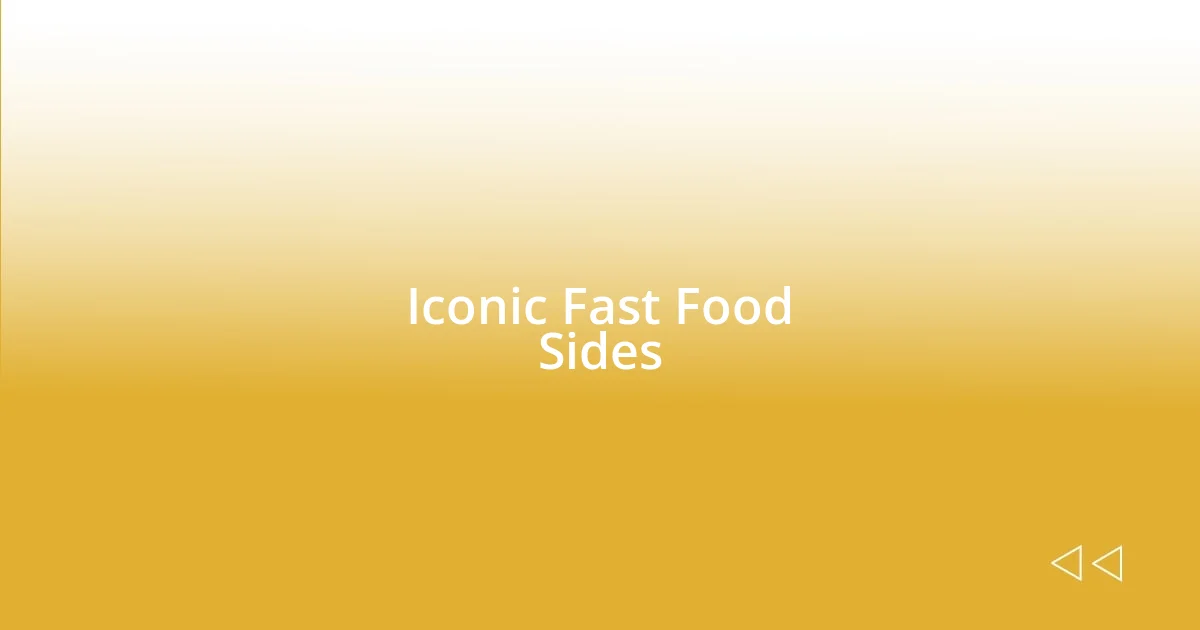 Iconic Fast Food Sides