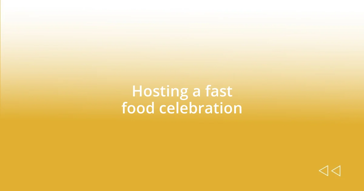 Hosting a fast food celebration