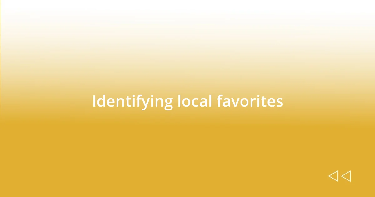 Identifying local favorites