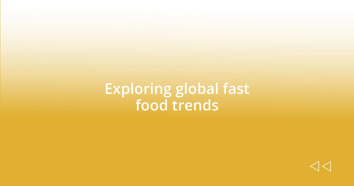 Exploring global fast food trends