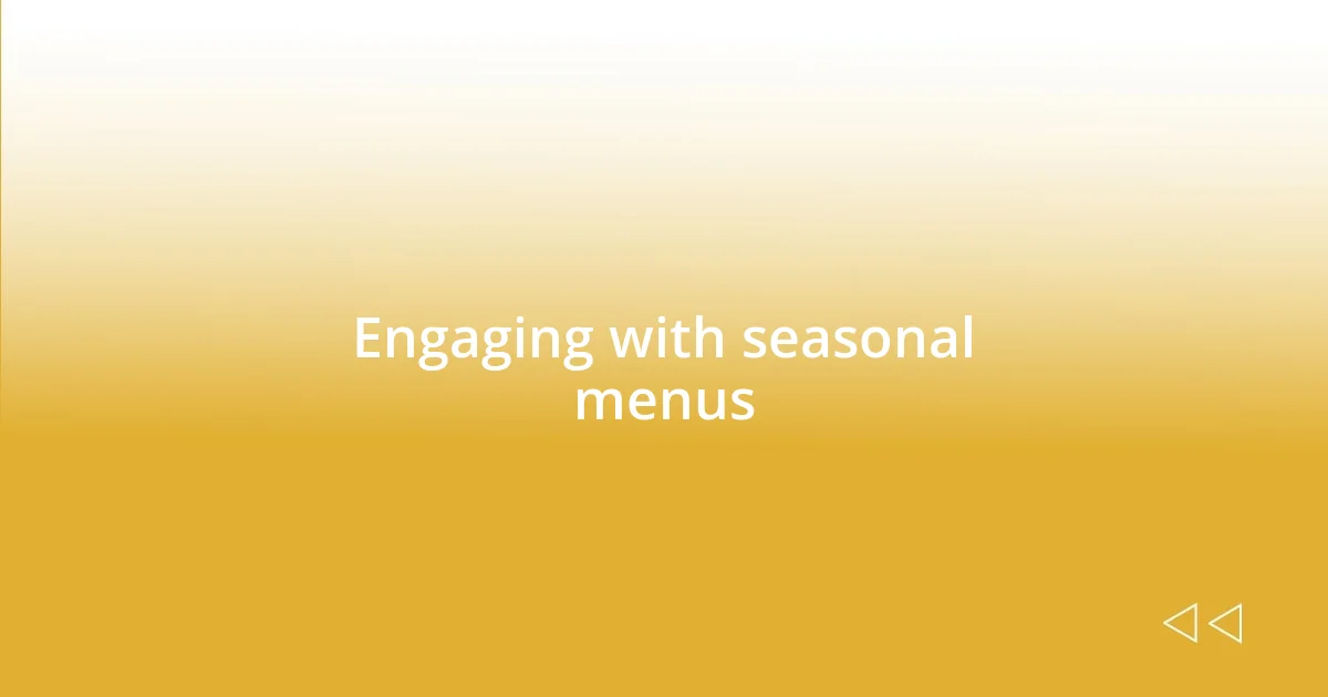 Engaging with seasonal menus