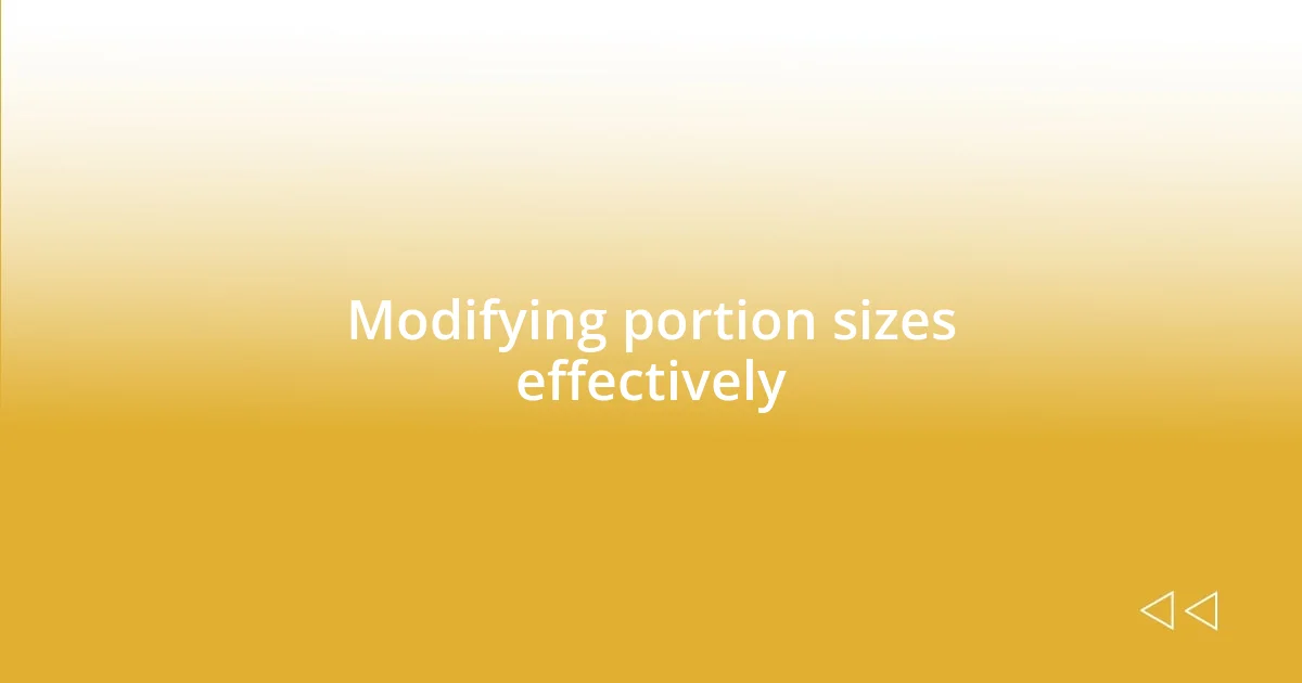 Modifying portion sizes effectively