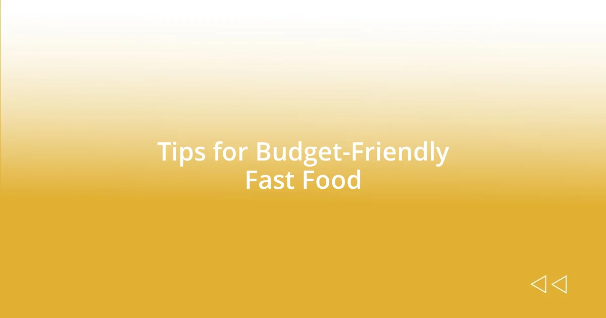 Tips for Budget-Friendly Fast Food