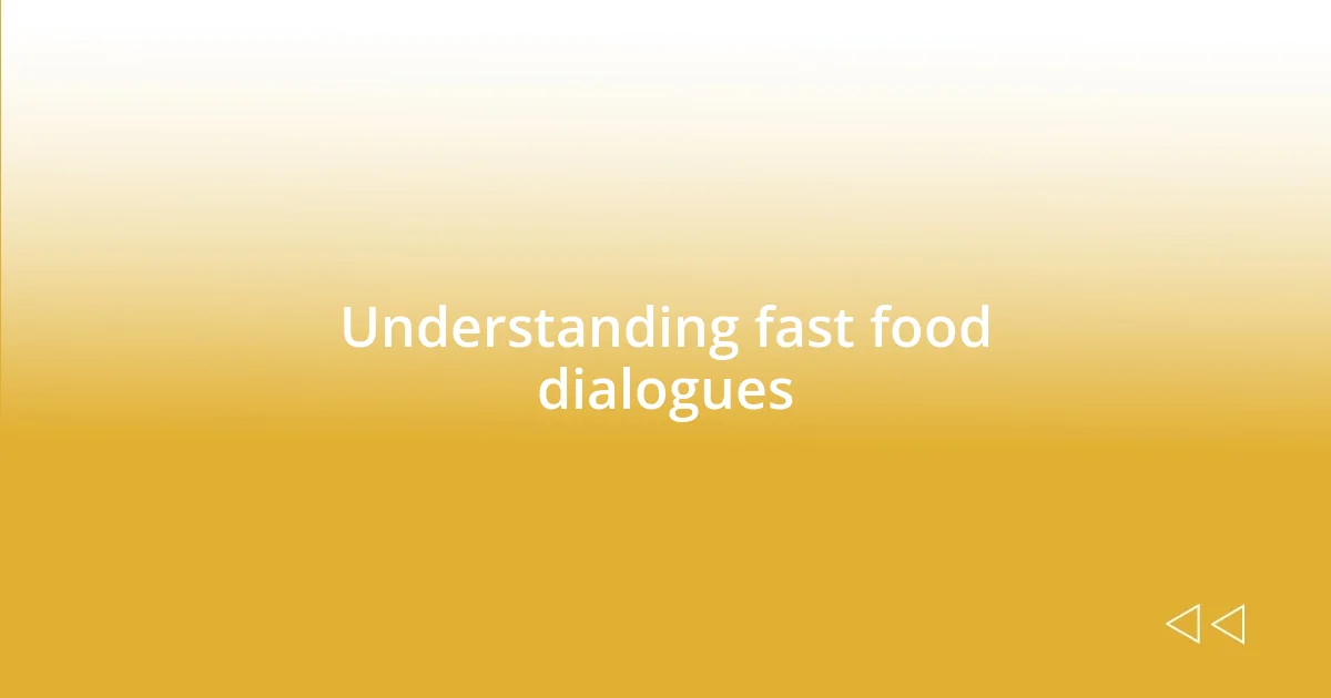 Understanding fast food dialogues