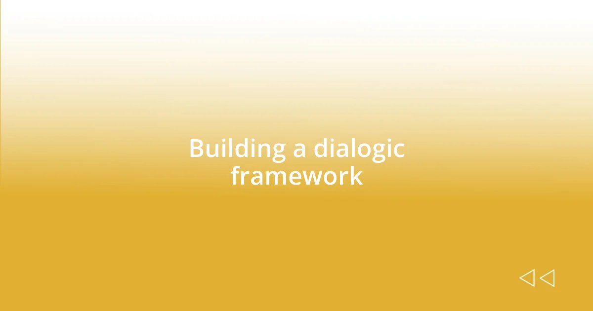 Building a dialogic framework