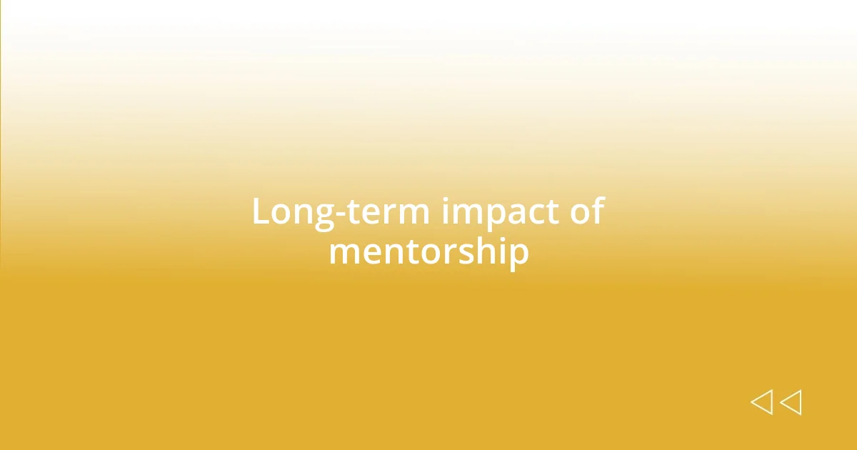 Long-term impact of mentorship