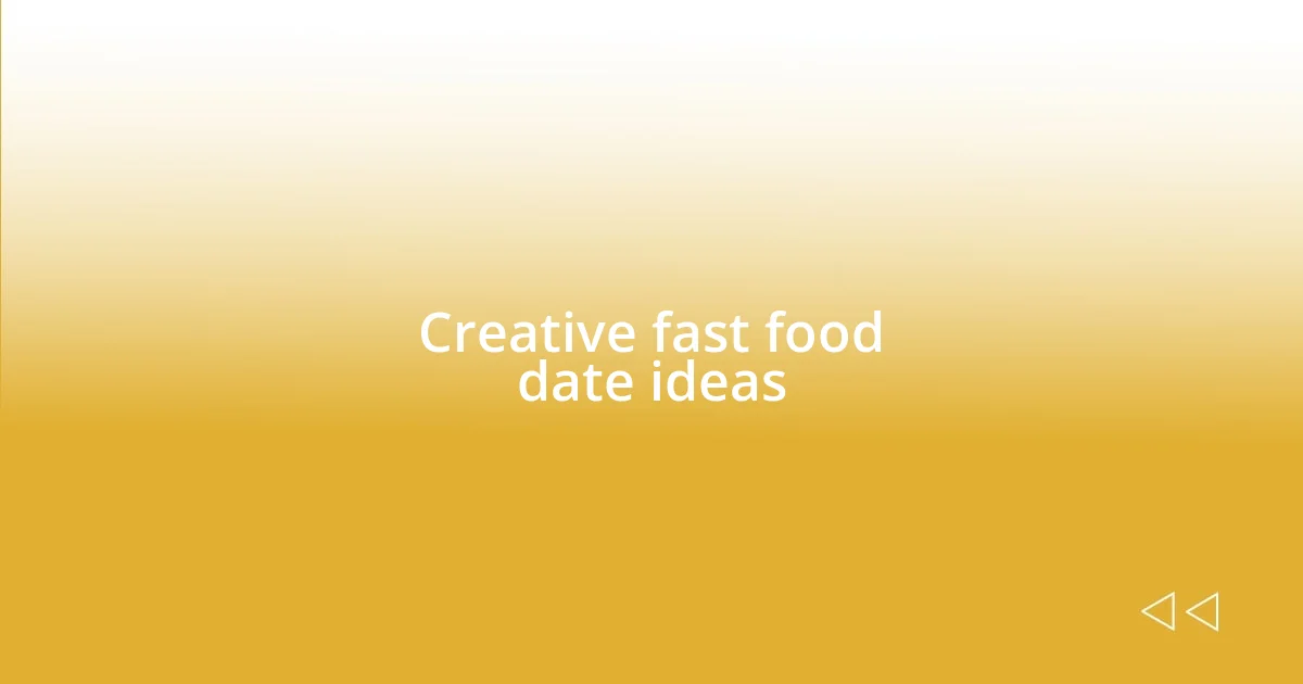 Creative fast food date ideas