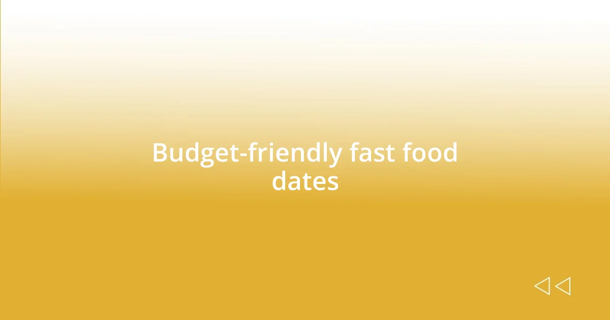 Budget-friendly fast food dates