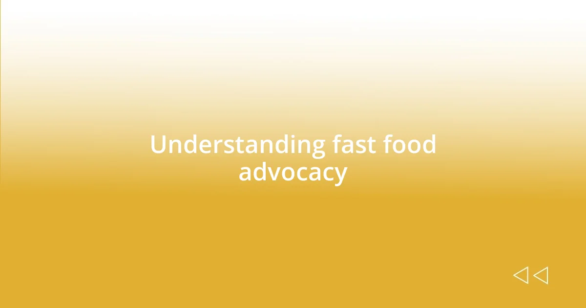 Understanding fast food advocacy