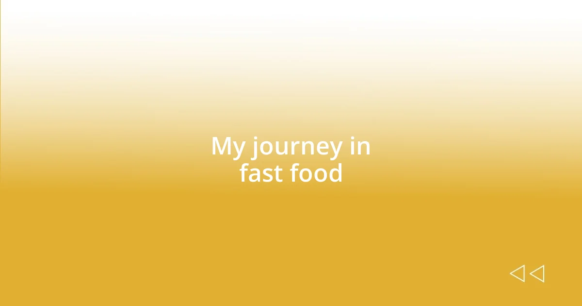 My journey in fast food