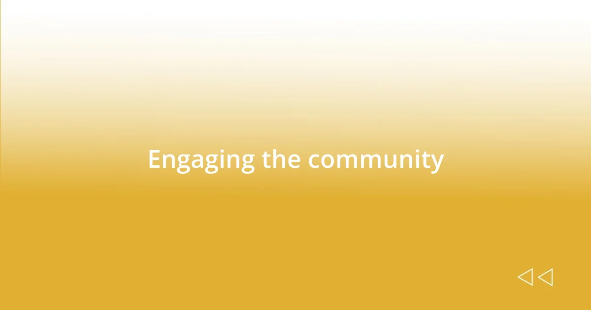 Engaging the community